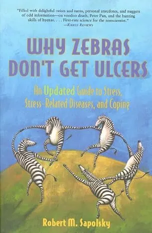 Cover of "Why Zebras Don't Get Ulcers" by Robert M. Sapolsky, featuring zebras dancing on a hill.