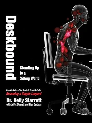 Book cover for "Deskbound: Standing Up to a Sitting World" by Dr. Kelly Starrett, illustrating the health impacts of prolong…